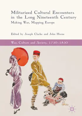 Clarke / Horne | Militarized Cultural Encounters in the Long Nineteenth Century | E-Book | www.sack.de