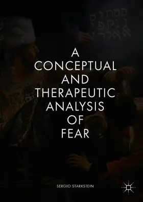 Starkstein |  A Conceptual and Therapeutic Analysis of Fear | Buch |  Sack Fachmedien