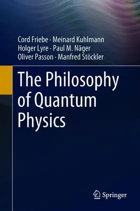 Friebe / Lyre / Kuhlmann |  The Philosophy of Quantum Physics | Buch |  Sack Fachmedien