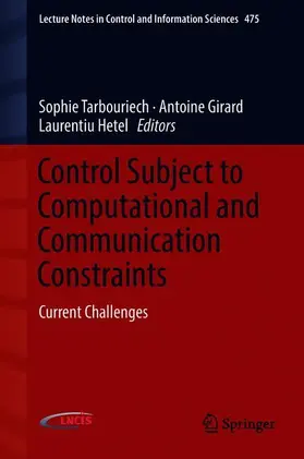 Tarbouriech / Hetel / Girard |  Control Subject to Computational and Communication Constraints | Buch |  Sack Fachmedien