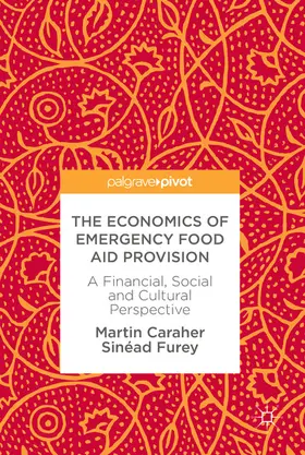 Caraher / Furey |  The Economics of Emergency Food Aid Provision | eBook | Sack Fachmedien