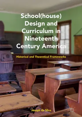 da Silva | School(house) Design and Curriculum in Nineteenth Century America | E-Book | www.sack.de