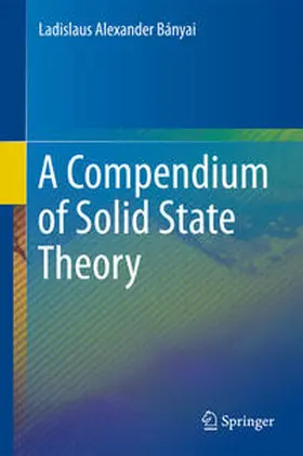 Bányai |  A Compendium of Solid State Theory | eBook | Sack Fachmedien