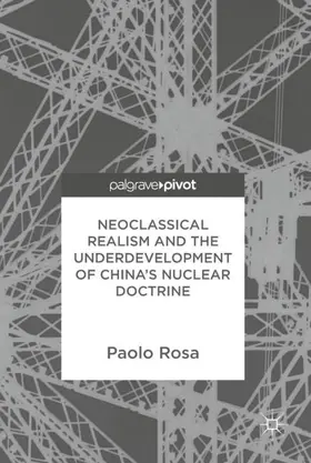 Rosa |  Neoclassical Realism and the Underdevelopment of China's Nuclear Doctrine | Buch |  Sack Fachmedien