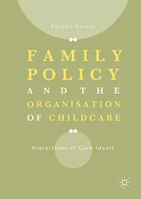 Kovács |  Family Policy and the Organisation of Childcare | eBook | Sack Fachmedien