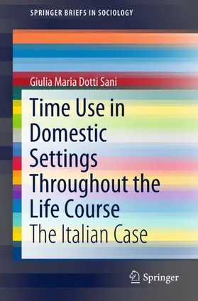 Dotti Sani |  Time Use in Domestic Settings Throughout the Life Course | Buch |  Sack Fachmedien
