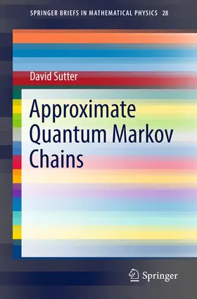 Sutter |  Approximate Quantum Markov Chains | eBook | Sack Fachmedien