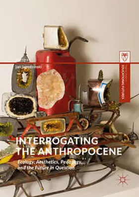 jagodzinski | Interrogating the Anthropocene | Buch | 978-3-319-78746-6 | sack.de