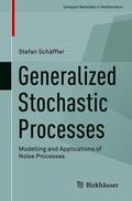 Schäffler |  Generalized Stochastic Processes | Buch |  Sack Fachmedien