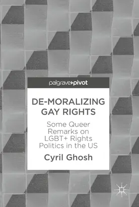 Ghosh | De-Moralizing Gay Rights | E-Book | www.sack.de