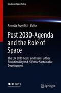 Froehlich |  Post 2030-Agenda and the Role of Space | Buch |  Sack Fachmedien