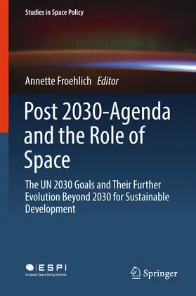 Froehlich |  Post 2030-Agenda and the Role of Space | eBook | Sack Fachmedien