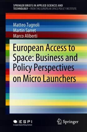 Tugnoli / Aliberti / Sarret | European Access to Space: Business and Policy Perspectives on Micro Launchers | Buch | 978-3-319-78959-0 | sack.de