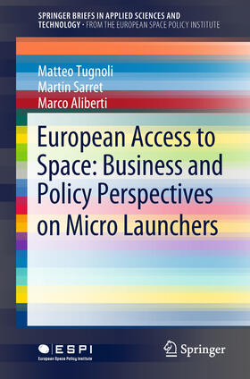Tugnoli / Sarret / Aliberti |  European Access to Space: Business and Policy Perspectives on Micro Launchers | eBook | Sack Fachmedien