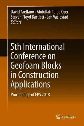 Arellano / Vaslestad / Özer | 5th International Conference on Geofoam Blocks in Construction Applications | Buch | 978-3-319-78980-4 | sack.de