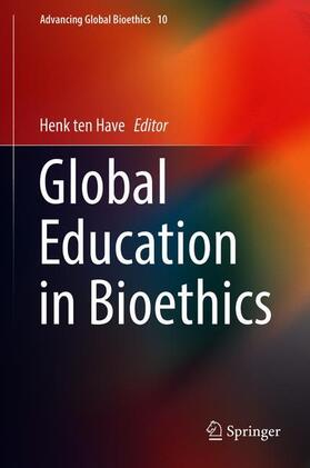 ten Have | Global Education in Bioethics | Buch | 978-3-319-78983-5 | sack.de