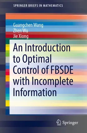 Wang / Wu / Xiong | An Introduction to Optimal Control of FBSDE with Incomplete Information | E-Book | sack.de