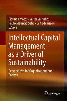 Matos / Edvinsson / Vairinhos | Intellectual Capital Management as a Driver of Sustainability | Buch | 978-3-319-79050-3 | sack.de