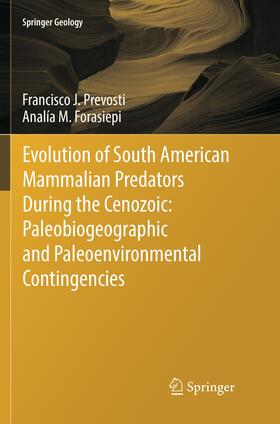 Forasiepi / Prevosti | Evolution of South American Mammalian Predators During the Cenozoic: Paleobiogeographic and Paleoenvironmental Contingencies | Buch | 978-3-319-79139-5 | sack.de