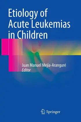 Mejía-Aranguré |  Etiology of Acute Leukemias in Children | Buch |  Sack Fachmedien