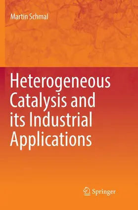 Schmal |  Heterogeneous Catalysis and its Industrial Applications | Buch |  Sack Fachmedien