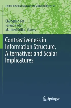 Lee / Krifka / Kiefer |  Contrastiveness in Information Structure, Alternatives and Scalar Implicatures | Buch |  Sack Fachmedien