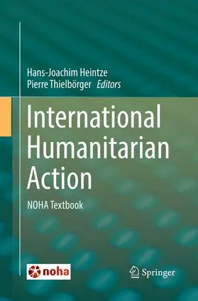 Thielbörger / Heintze |  International Humanitarian Action | Buch |  Sack Fachmedien