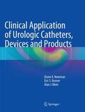 Newman / Wein / Rovner |  Clinical Application of Urologic Catheters, Devices and Products | Buch |  Sack Fachmedien