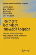 Daim / Behkami / Hogaboam |  Healthcare Technology Innovation Adoption | Buch |  Sack Fachmedien