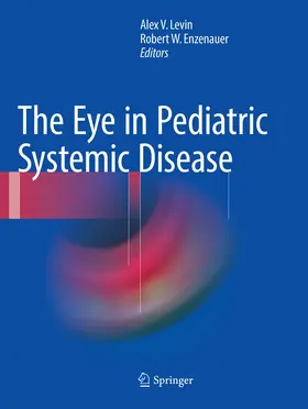 Levin / Enzenauer | The Eye in Pediatric Systemic Disease | Buch | 978-3-319-79249-1 | www.sack.de