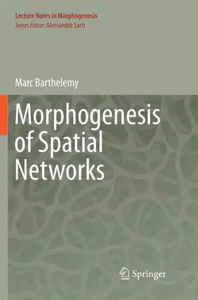 Barthelemy |  Morphogenesis of Spatial Networks | Buch |  Sack Fachmedien