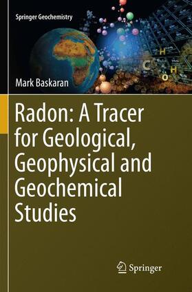 Baskaran | Radon: A Tracer for Geological, Geophysical and Geochemical Studies | Buch | 978-3-319-79336-8 | sack.de