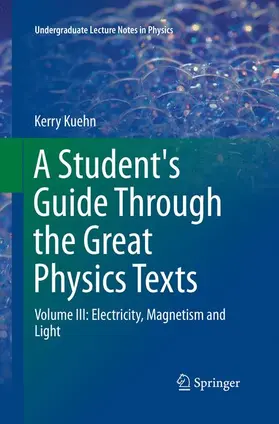 Kuehn |  A Student's Guide Through the Great Physics Texts | Buch |  Sack Fachmedien