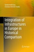 Henrich-Franke / Ambrosius |  Integration of Infrastructures in Europe in Historical Comparison | Buch |  Sack Fachmedien