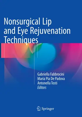 Fabbrocini / De Padova / Tosti | Nonsurgical Lip and Eye Rejuvenation Techniques | Buch | 978-3-319-79463-1 | www.sack.de