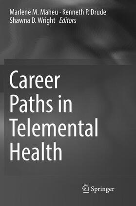 Maheu / Wright / Drude | Career Paths in Telemental Health | Buch | 978-3-319-79528-7 | sack.de