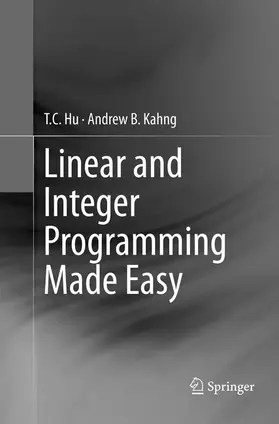 Kahng / Hu |  Linear and Integer Programming Made Easy | Buch |  Sack Fachmedien