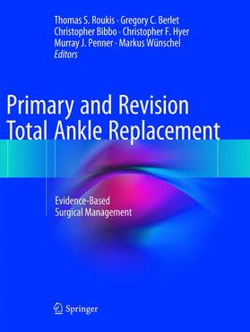 Roukis / Berlet / Bibbo | Primary and Revision Total Ankle Replacement | Buch | 978-3-319-79622-2 | sack.de