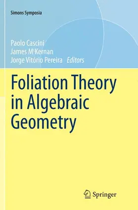 Cascini / Pereira / McKernan |  Foliation Theory in Algebraic Geometry | Buch |  Sack Fachmedien