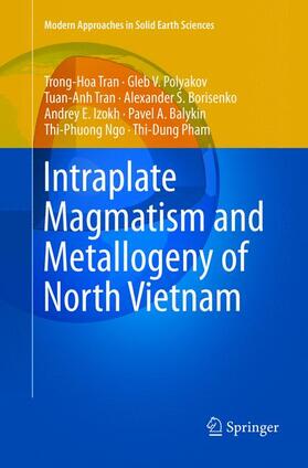 Tran / Polyakov / Pham | Intraplate Magmatism and Metallogeny of North Vietnam | Buch | 978-3-319-79756-4 | sack.de