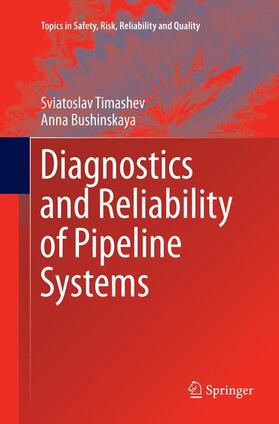 Bushinskaya / Timashev | Diagnostics and Reliability of Pipeline Systems | Buch | 978-3-319-79765-6 | sack.de