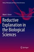 Kaiser |  Reductive Explanation in the Biological Sciences | Buch |  Sack Fachmedien