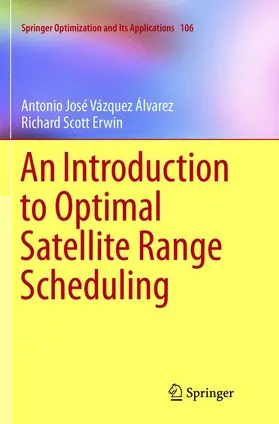 Erwin / Vazquez Alvarez |  An Introduction to Optimal Satellite Range Scheduling | Buch |  Sack Fachmedien