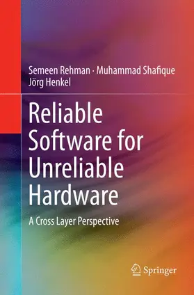 Rehman / Henkel / Shafique |  Reliable Software for Unreliable Hardware | Buch |  Sack Fachmedien