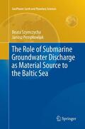 Pempkowiak / Szymczycha |  The Role of Submarine Groundwater Discharge as Material Source to the Baltic Sea | Buch |  Sack Fachmedien