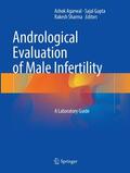 Agarwal / Sharma / Gupta |  Andrological Evaluation of Male Infertility | Buch |  Sack Fachmedien