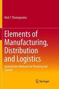 Thomopoulos |  Elements of Manufacturing, Distribution and Logistics | Buch |  Sack Fachmedien