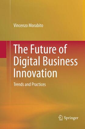 Morabito | The Future of Digital Business Innovation | Buch | 978-3-319-80032-5 | sack.de