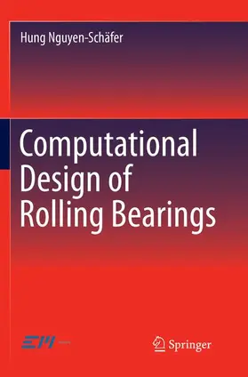 Nguyen-Schäfer |  Computational Design of Rolling Bearings | Buch |  Sack Fachmedien