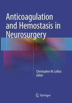 Loftus |  Anticoagulation and Hemostasis in Neurosurgery | Buch |  Sack Fachmedien